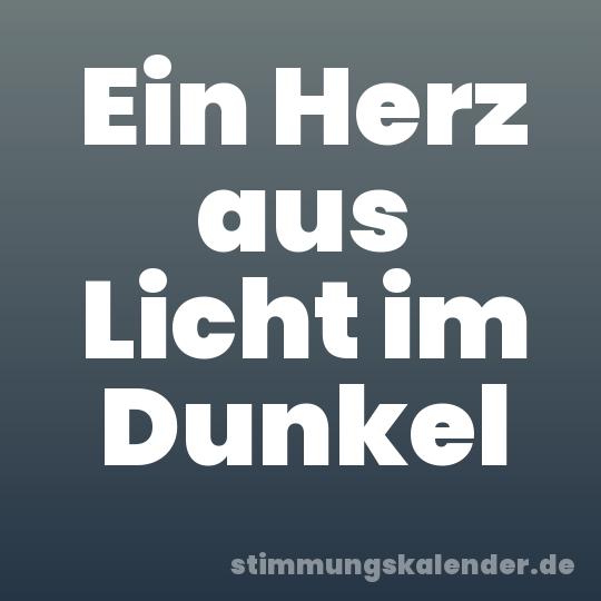 Ein Herz aus Licht im Dunkel