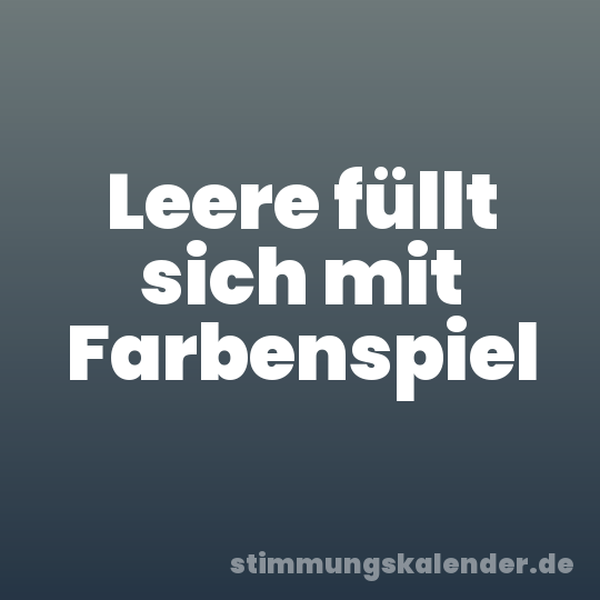 Leere füllt sich mit Farbenspiel