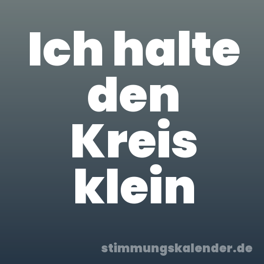 Ich halte den Kreis klein