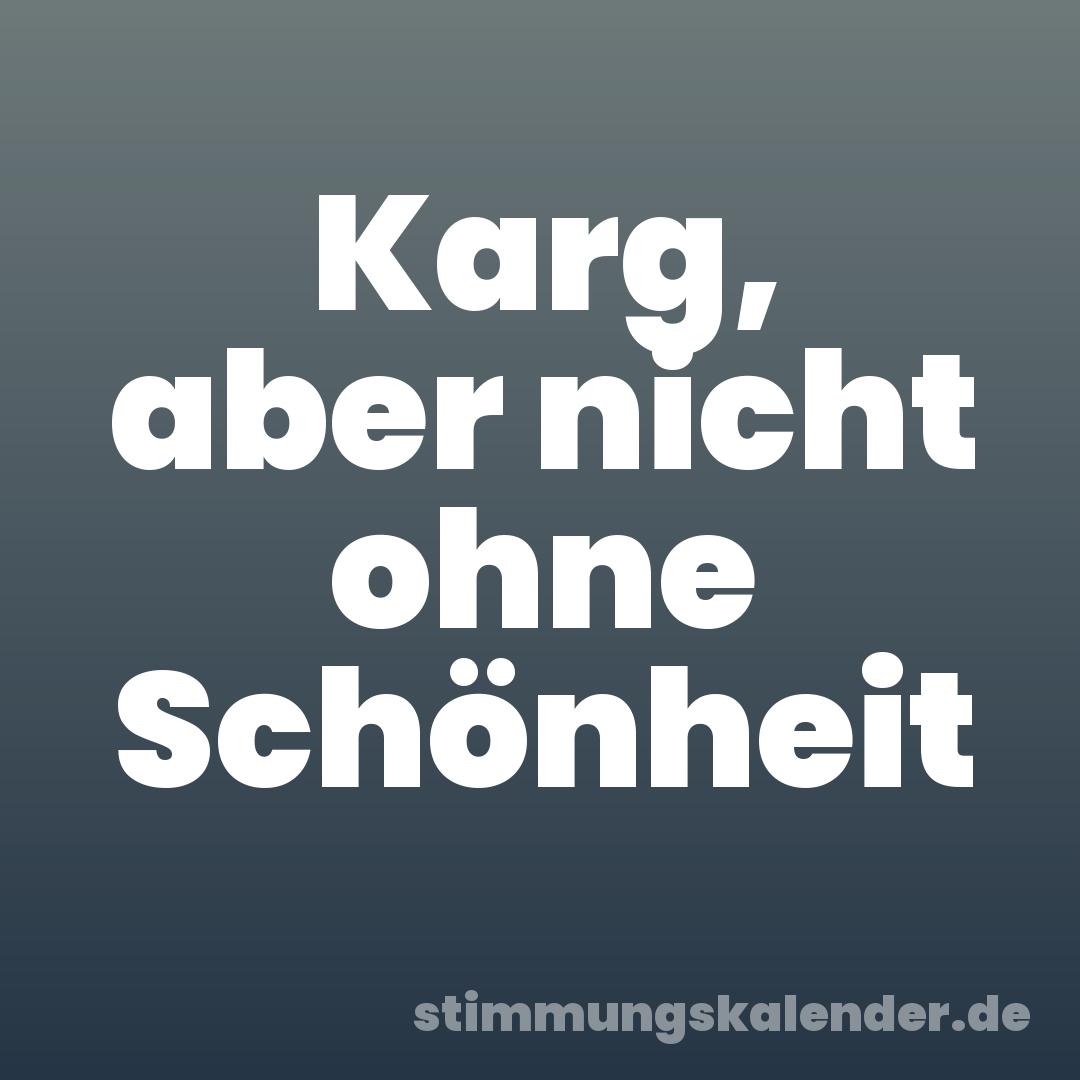 Karg, aber nicht ohne Schönheit