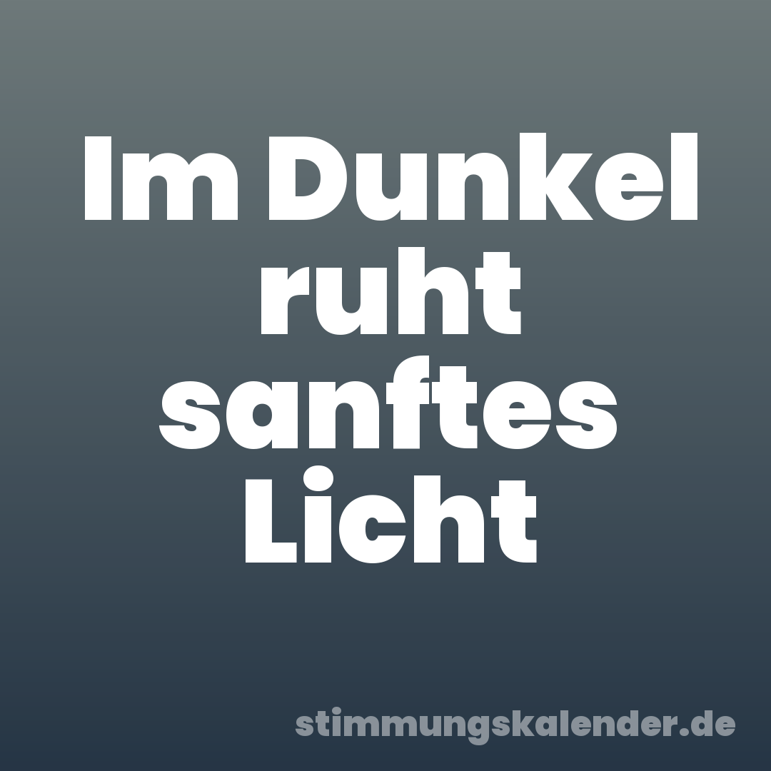 Im Dunkel ruht sanftes Licht