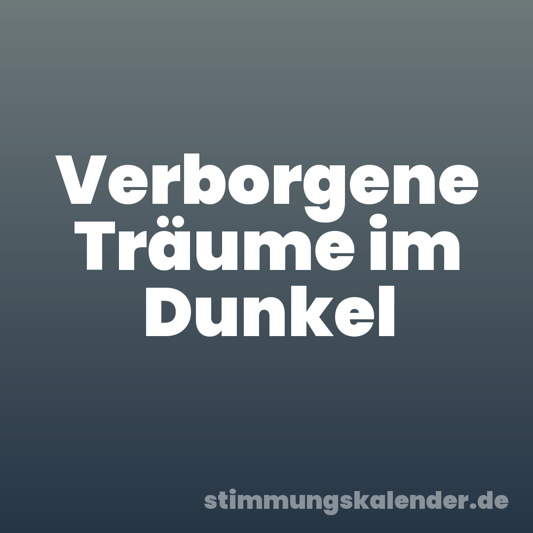 Verborgene Träume im Dunkel