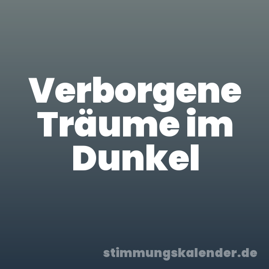 Verborgene Träume im Dunkel