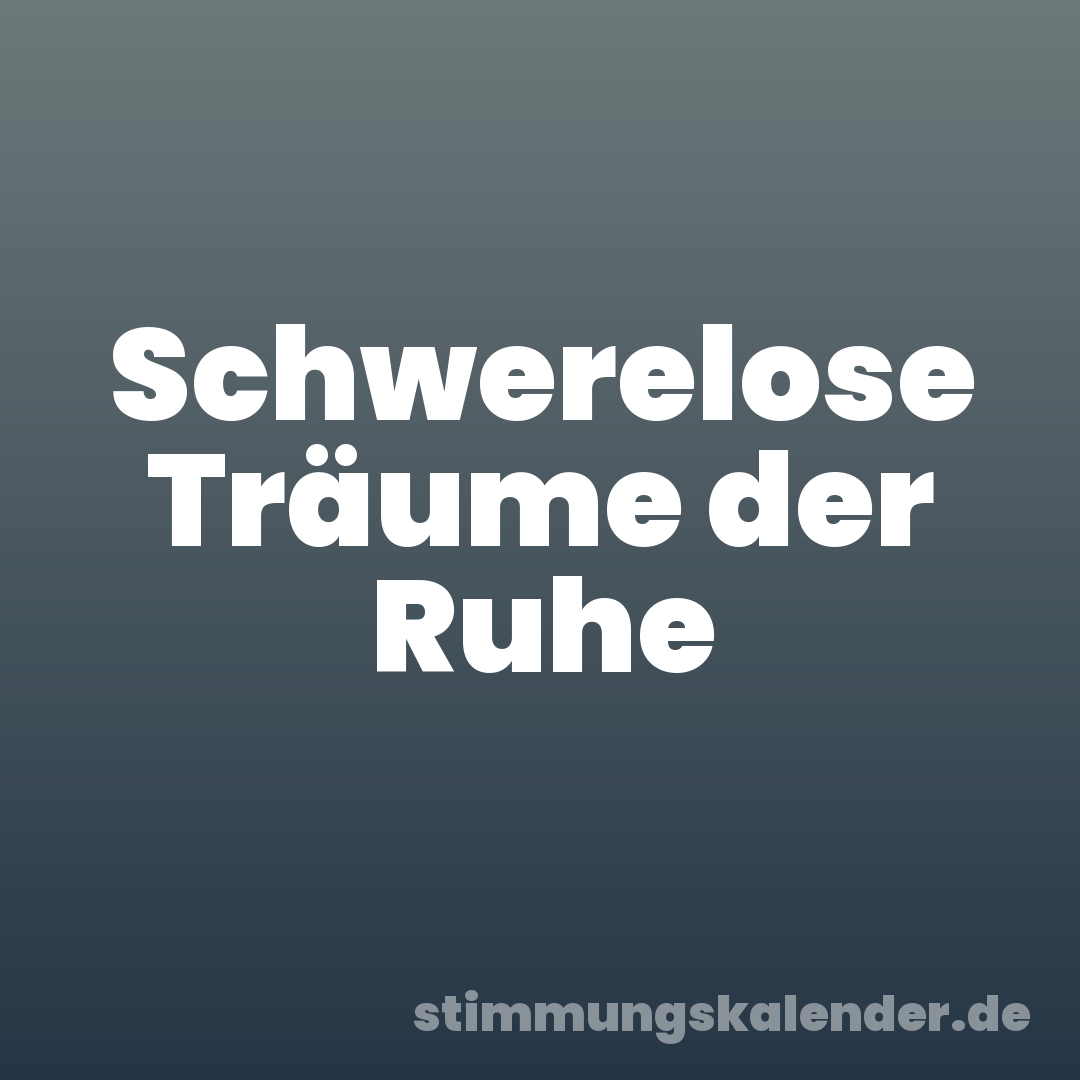 Schwerelose Träume der Ruhe