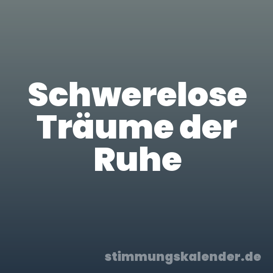 Schwerelose Träume der Ruhe