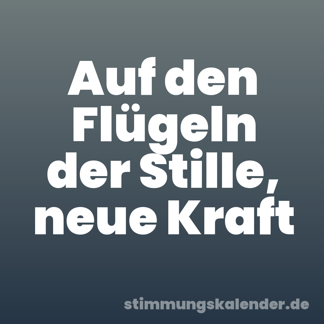 Auf den Flügeln der Stille, neue Kraft