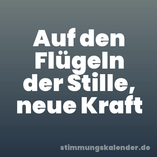Auf den Flügeln der Stille, neue Kraft