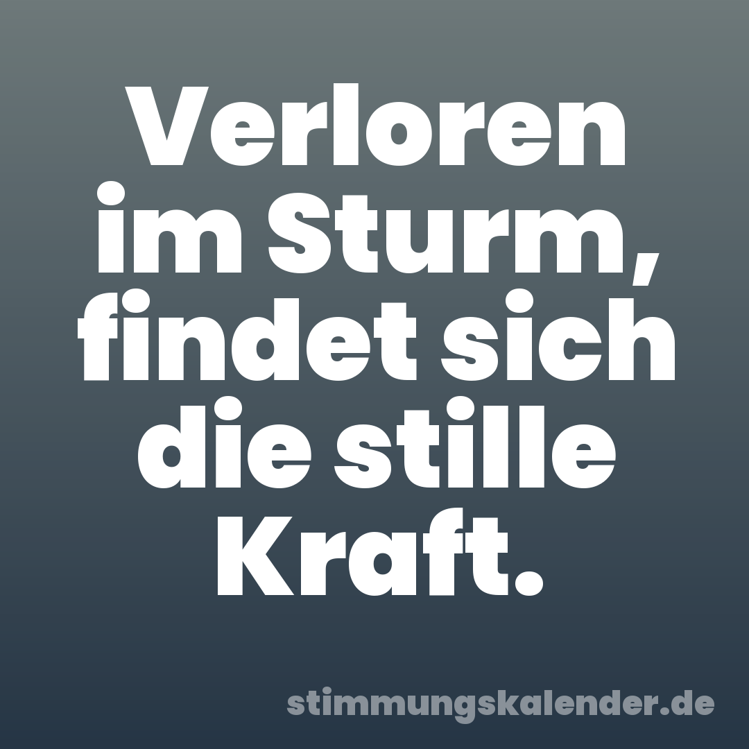 Verloren im Sturm, findet sich die stille Kraft.
