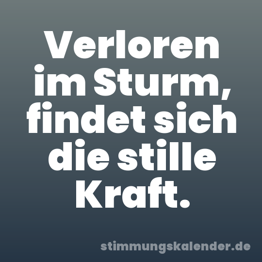 Verloren im Sturm, findet sich die stille Kraft.