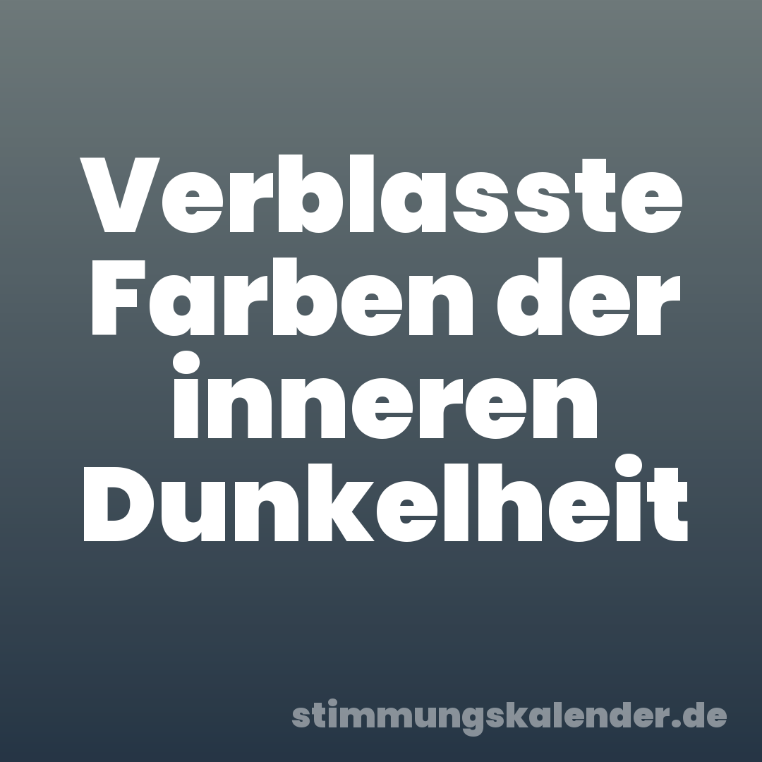 Verblasste Farben der inneren Dunkelheit