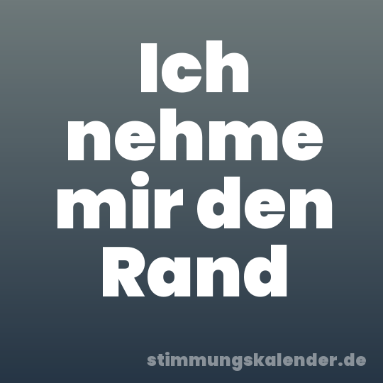 Ich nehme mir den Rand