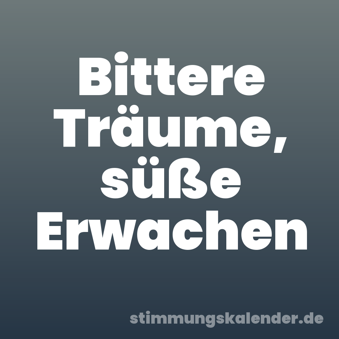 Bittere Träume, süße Erwachen