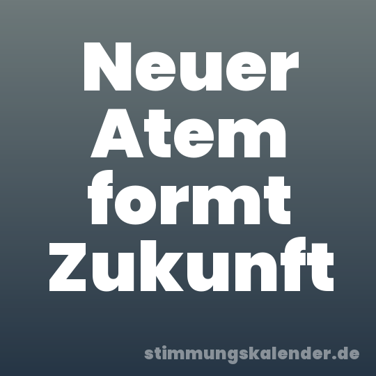 Neuer Atem formt Zukunft