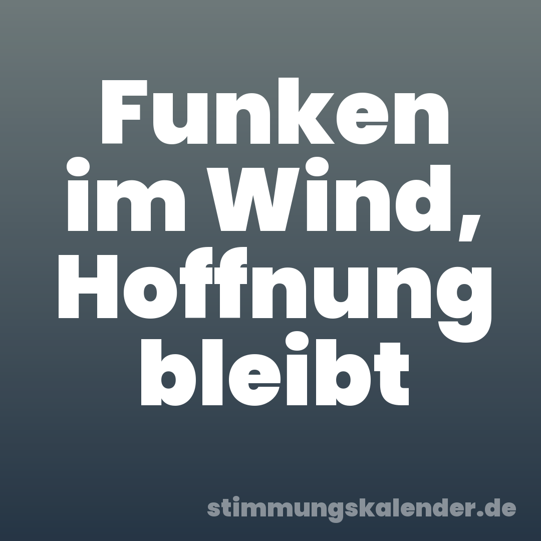 Funken im Wind, Hoffnung bleibt