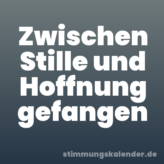 Zwischen Stille und Hoffnung gefangen