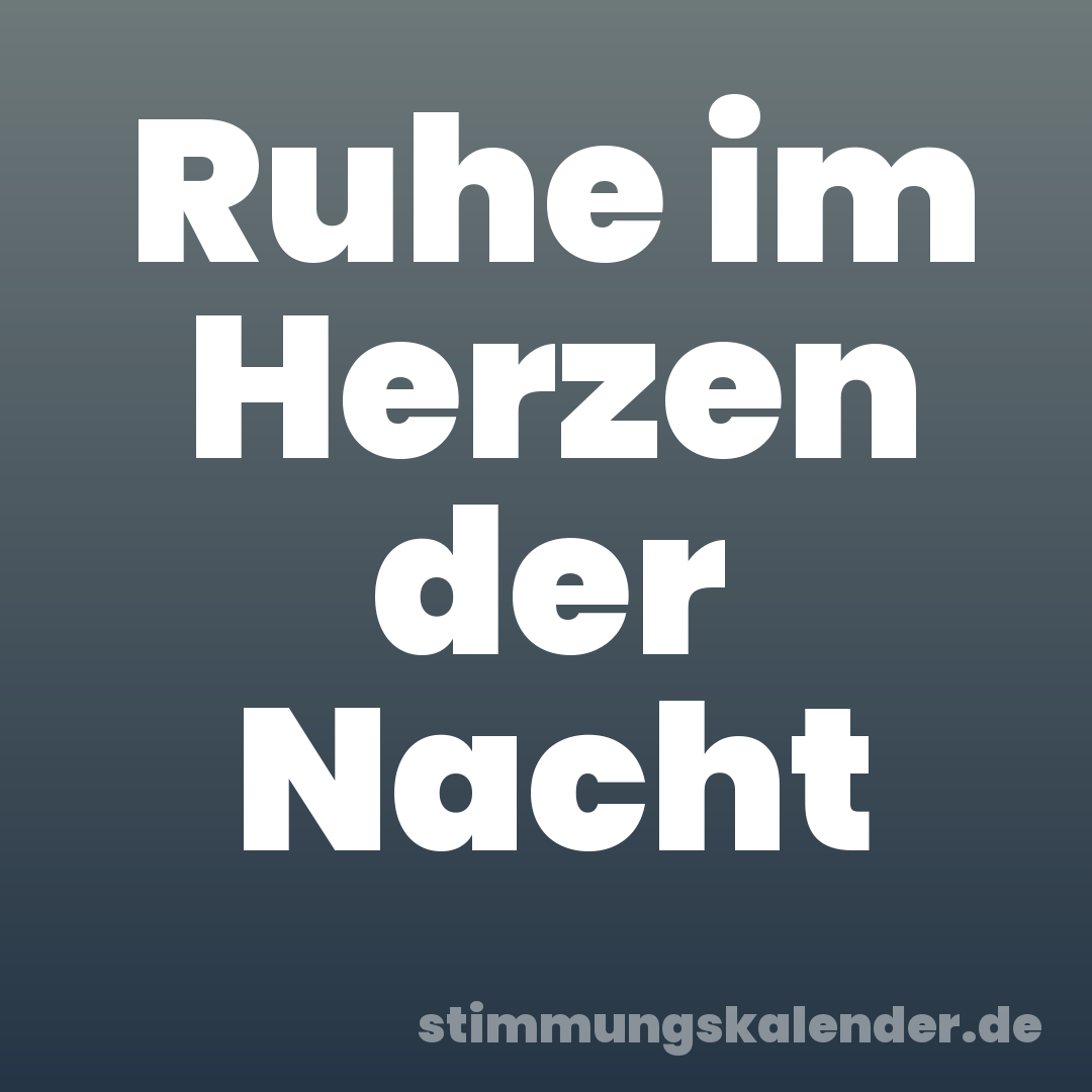 Ruhe im Herzen der Nacht
