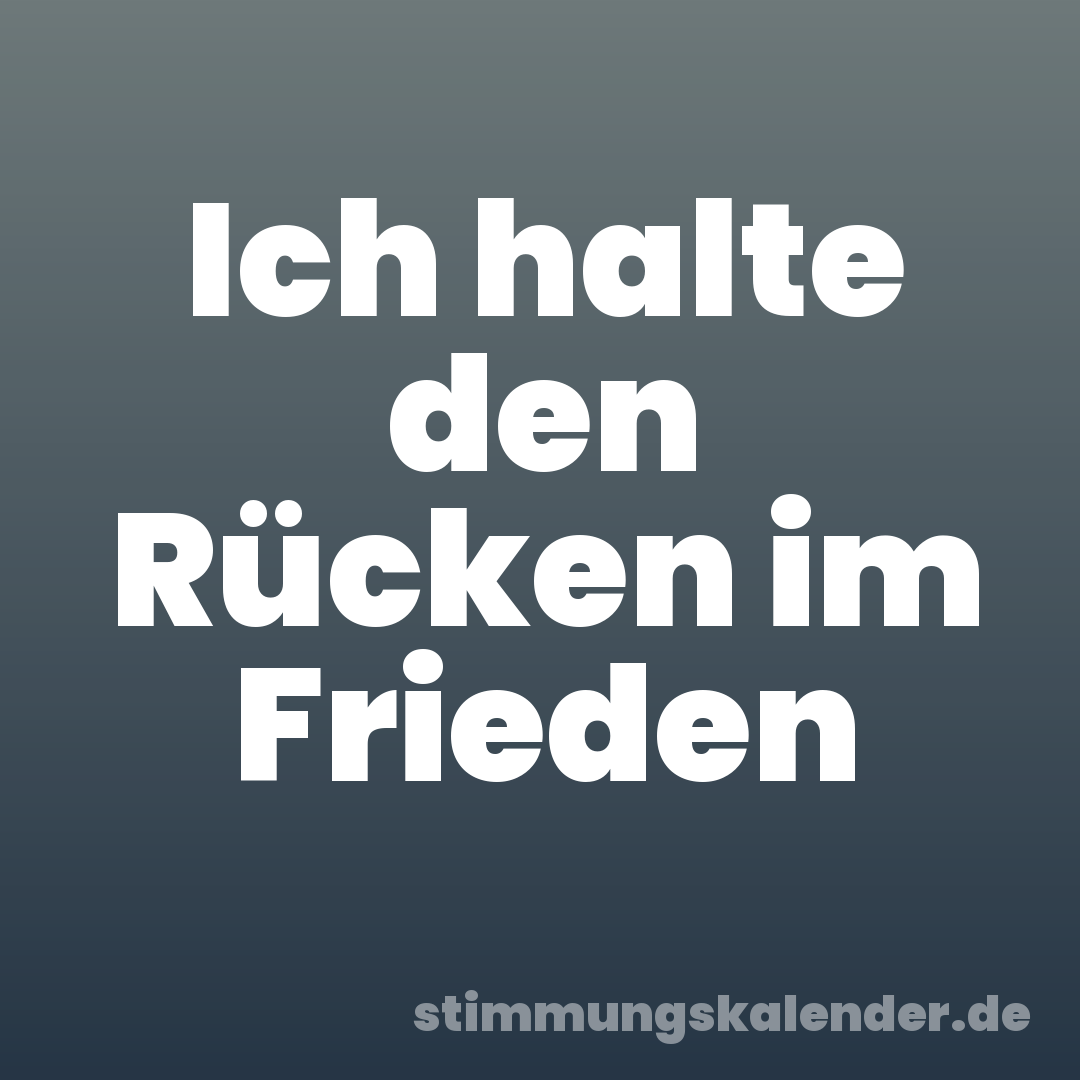 Ich halte den Rücken im Frieden