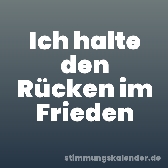Ich halte den Rücken im Frieden