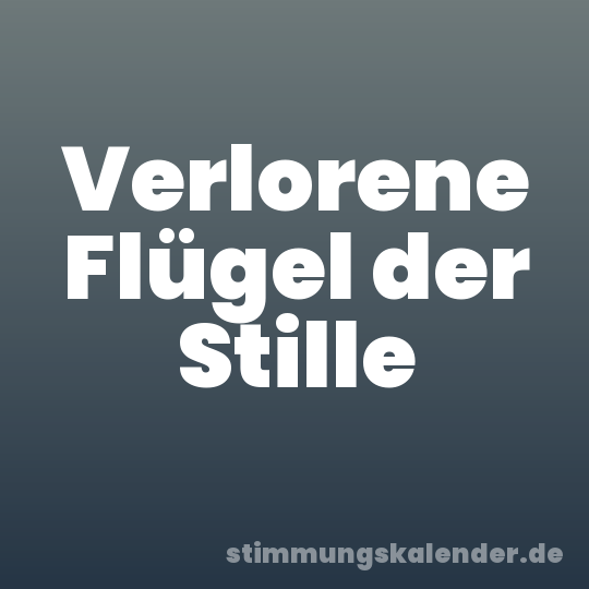 Verlorene Flügel der Stille