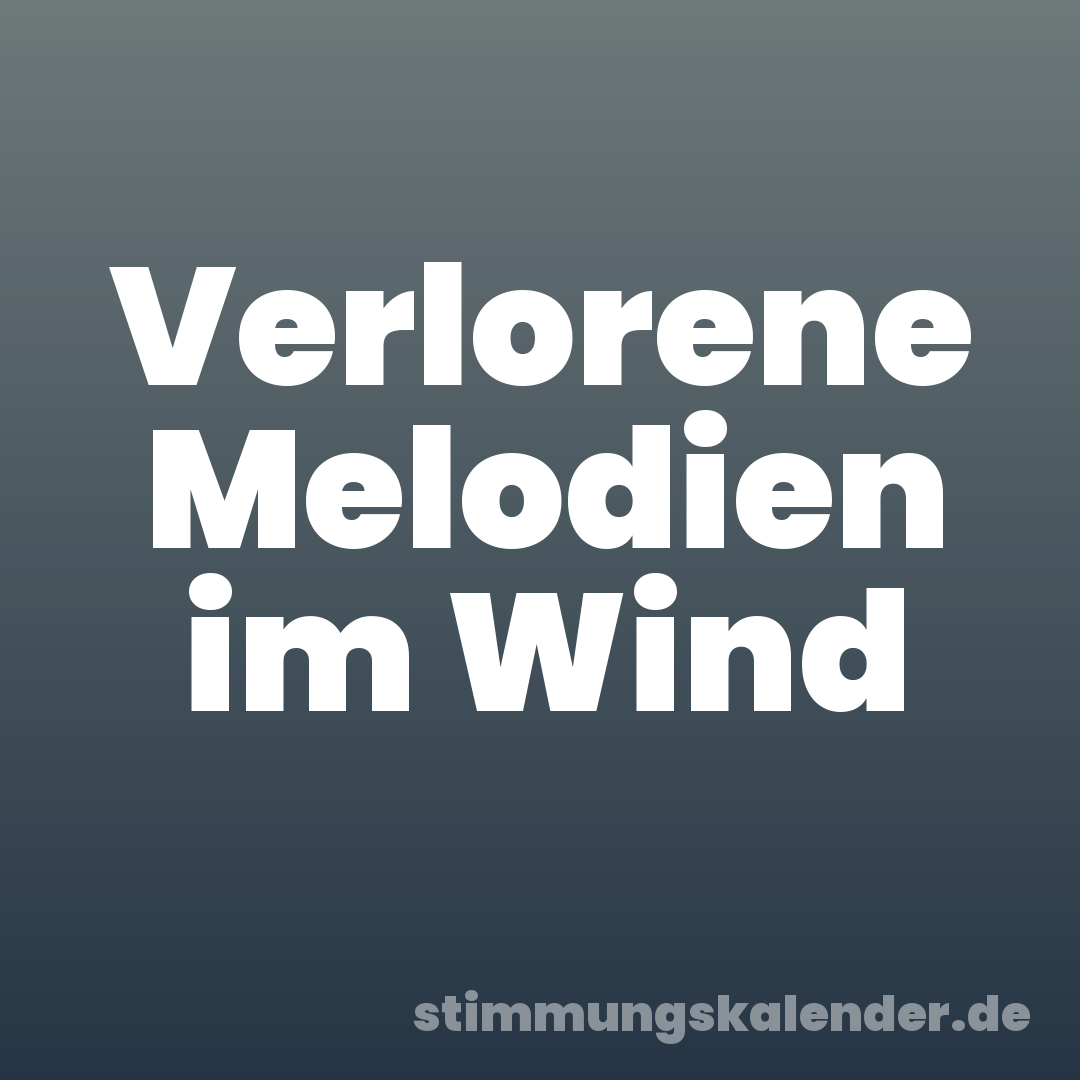 Verlorene Melodien im Wind