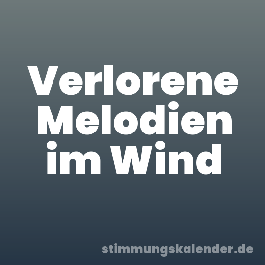 Verlorene Melodien im Wind