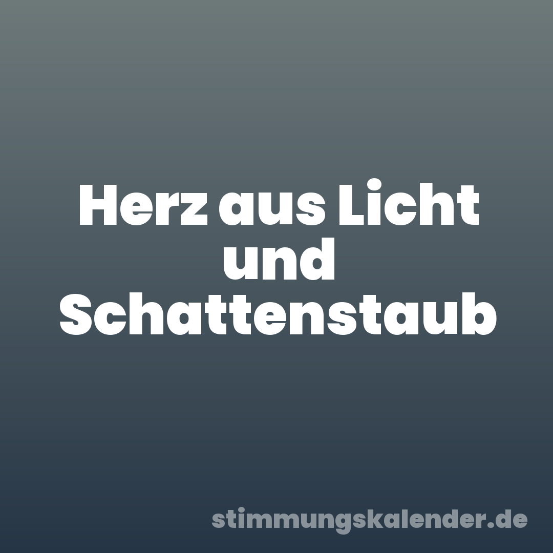Herz aus Licht und Schattenstaub