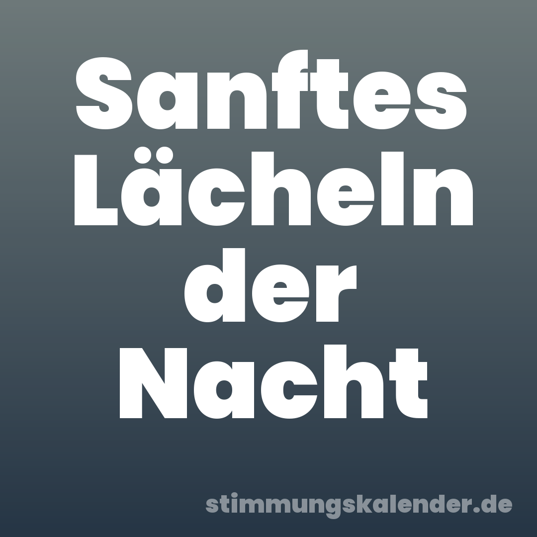 Sanftes Lächeln der Nacht