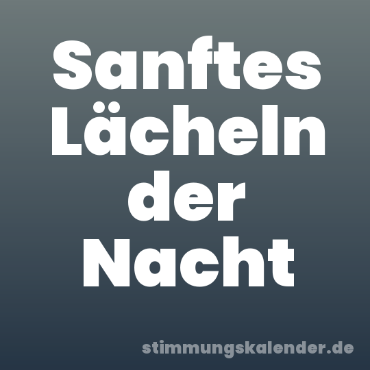 Sanftes Lächeln der Nacht