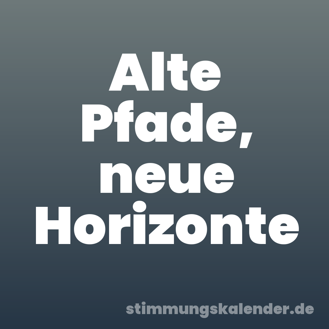 Alte Pfade, neue Horizonte