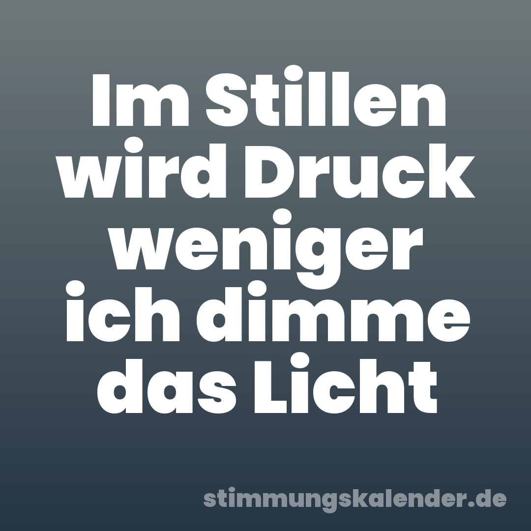 Im Stillen wird Druck weniger ich dimme das Licht