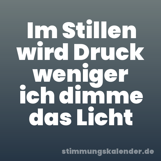 Im Stillen wird Druck weniger ich dimme das Licht