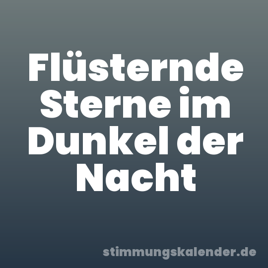 Flüsternde Sterne im Dunkel der Nacht