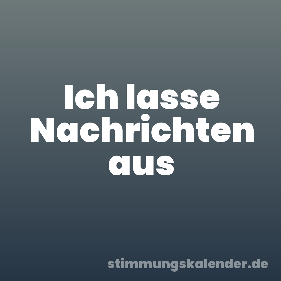 Ich lasse Nachrichten aus