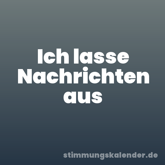Ich lasse Nachrichten aus