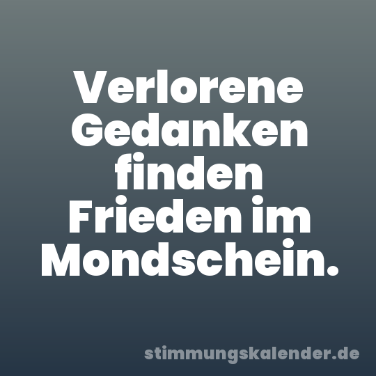 Verlorene Gedanken finden Frieden im Mondschein.