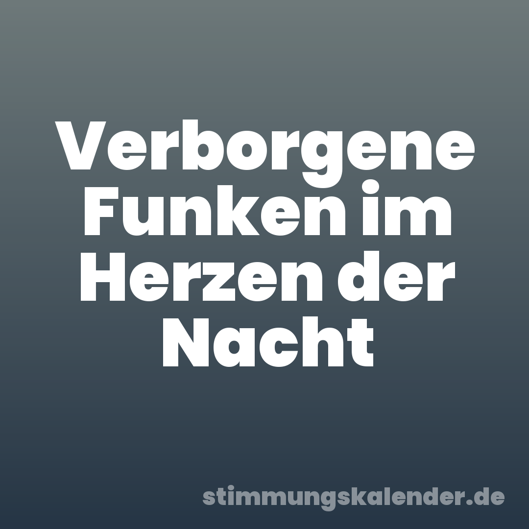 Verborgene Funken im Herzen der Nacht