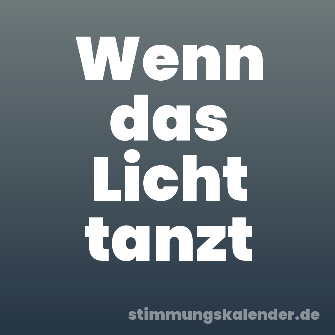 Wenn das Licht tanzt