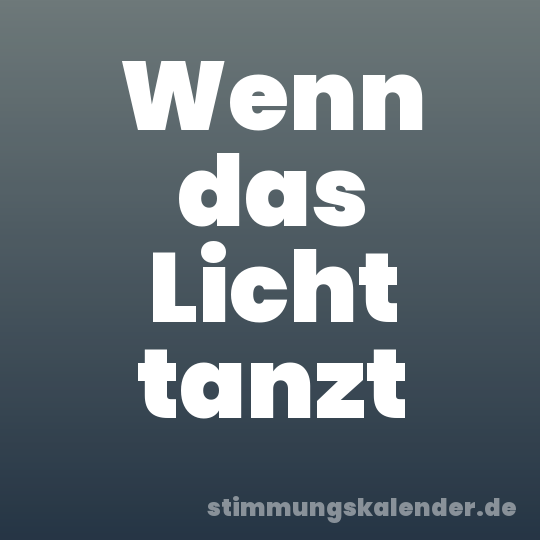 Wenn das Licht tanzt