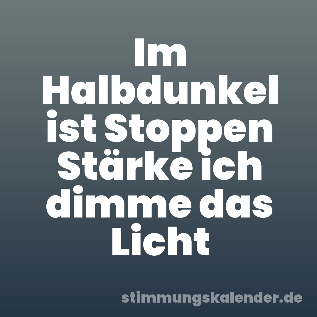 Im Halbdunkel ist Stoppen Stärke ich dimme das Licht