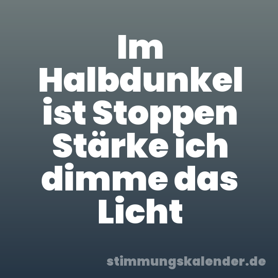 Im Halbdunkel ist Stoppen Stärke ich dimme das Licht