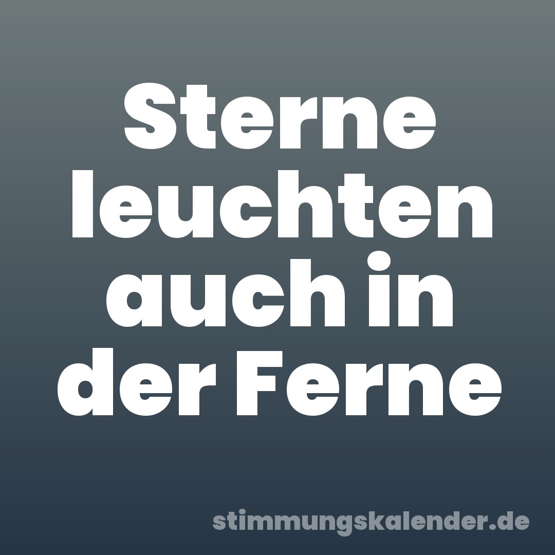 Sterne leuchten auch in der Ferne