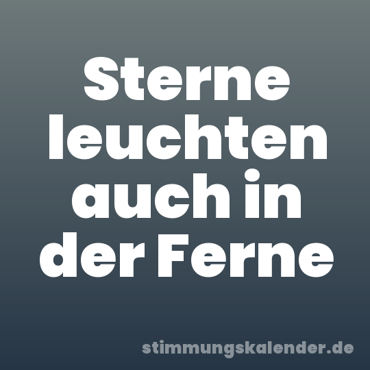 Sterne leuchten auch in der Ferne