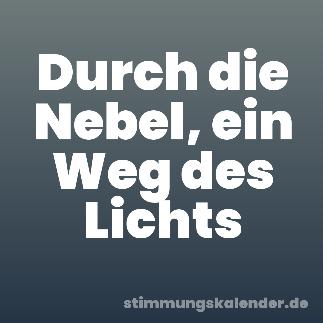 Durch die Nebel, ein Weg des Lichts