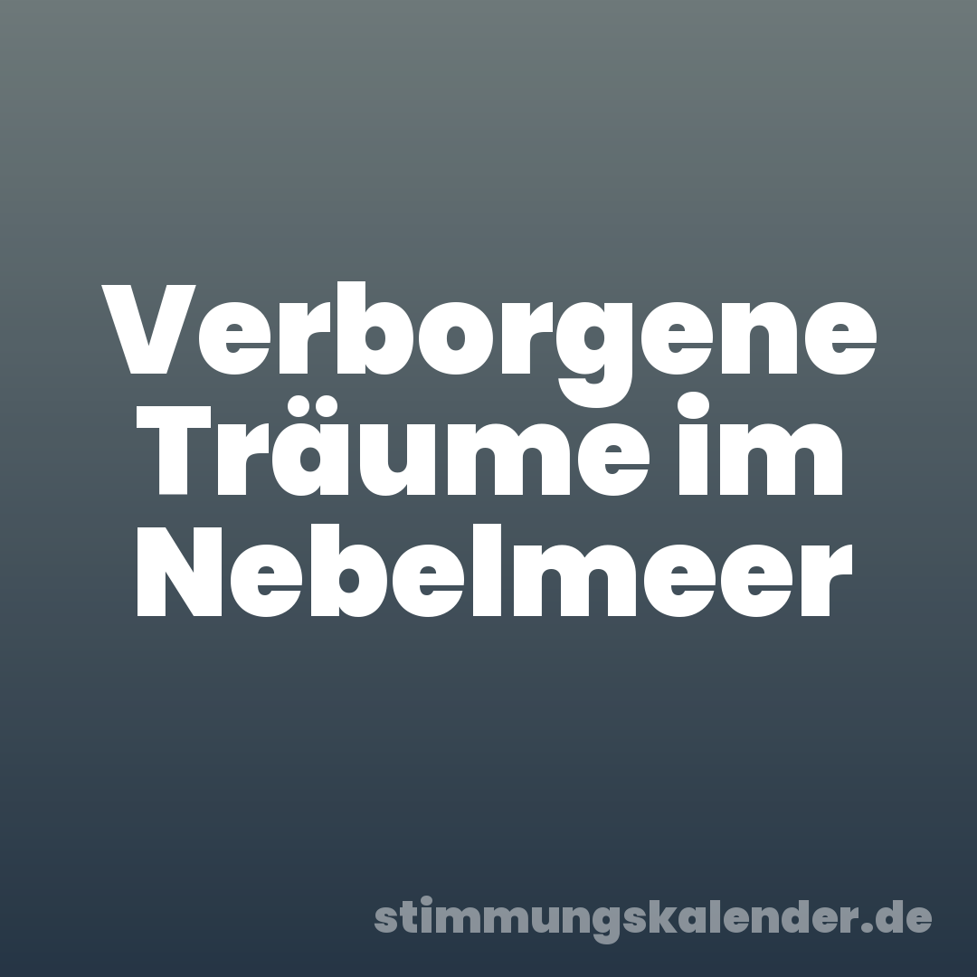 Verborgene Träume im Nebelmeer