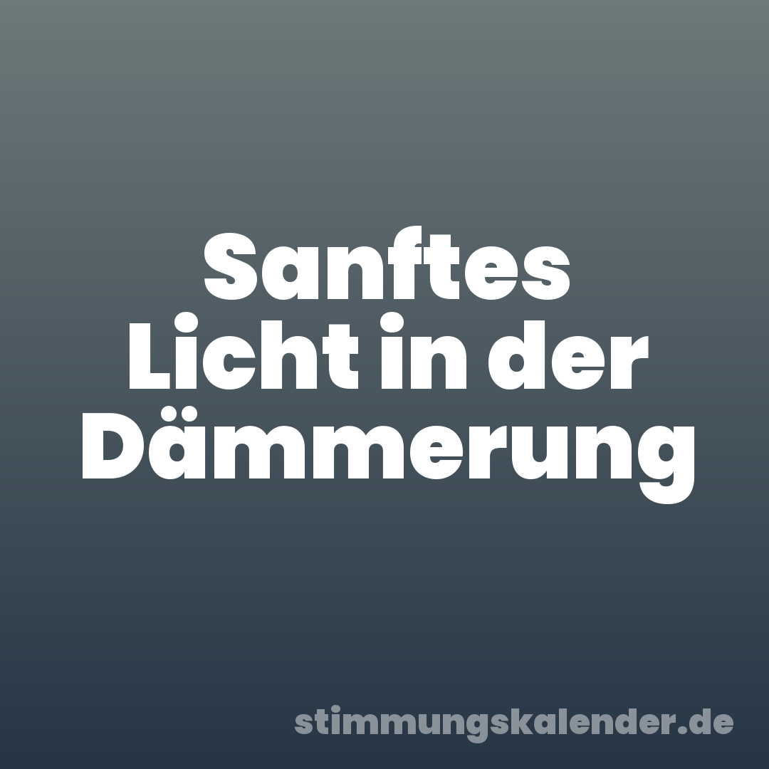 Sanftes Licht in der Dämmerung