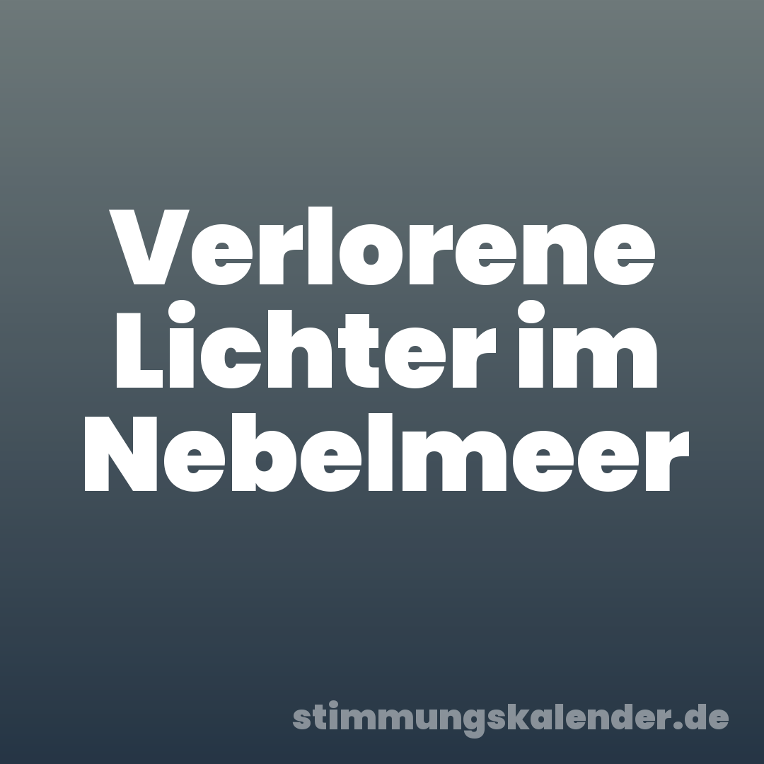 Verlorene Lichter im Nebelmeer
