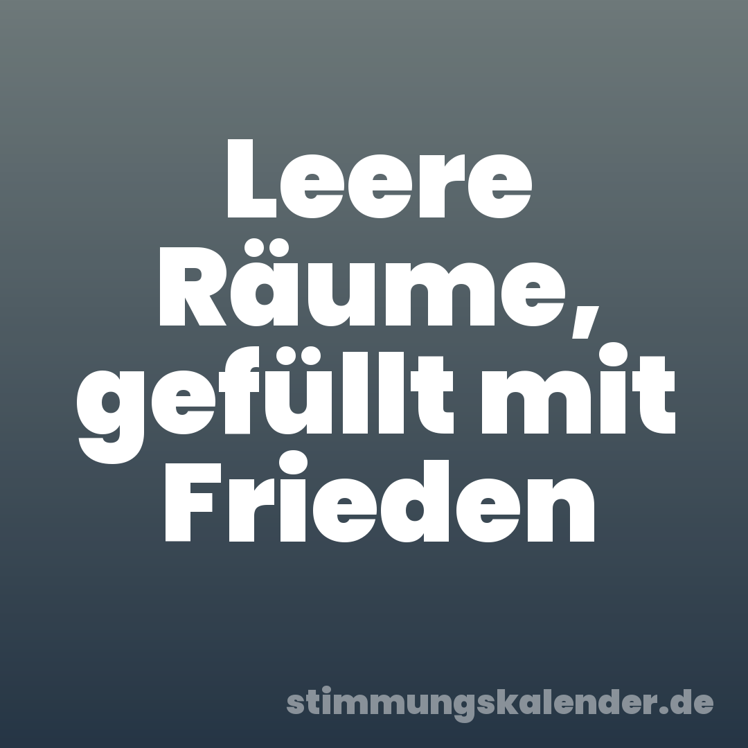 Leere Räume, gefüllt mit Frieden