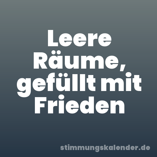Leere Räume, gefüllt mit Frieden