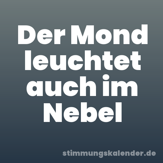 Der Mond leuchtet auch im Nebel