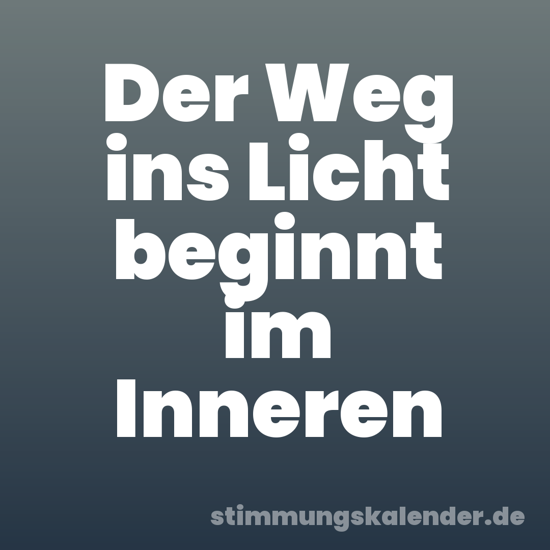 Der Weg ins Licht beginnt im Inneren